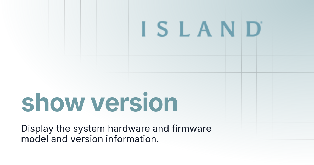 show version | Island Router CLI Reference Guide 2.3.2 | Island Router ...