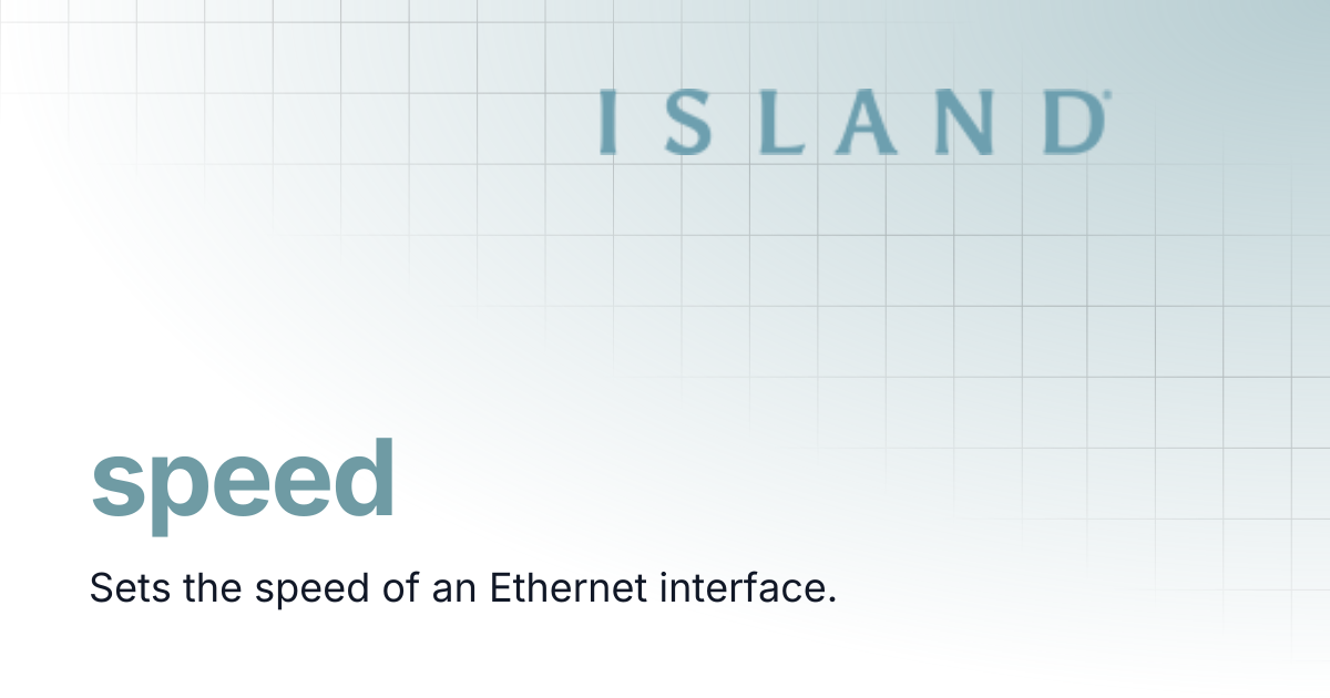 speed | Island Router CLI Reference Guide 2.3.2 | Island Router ...