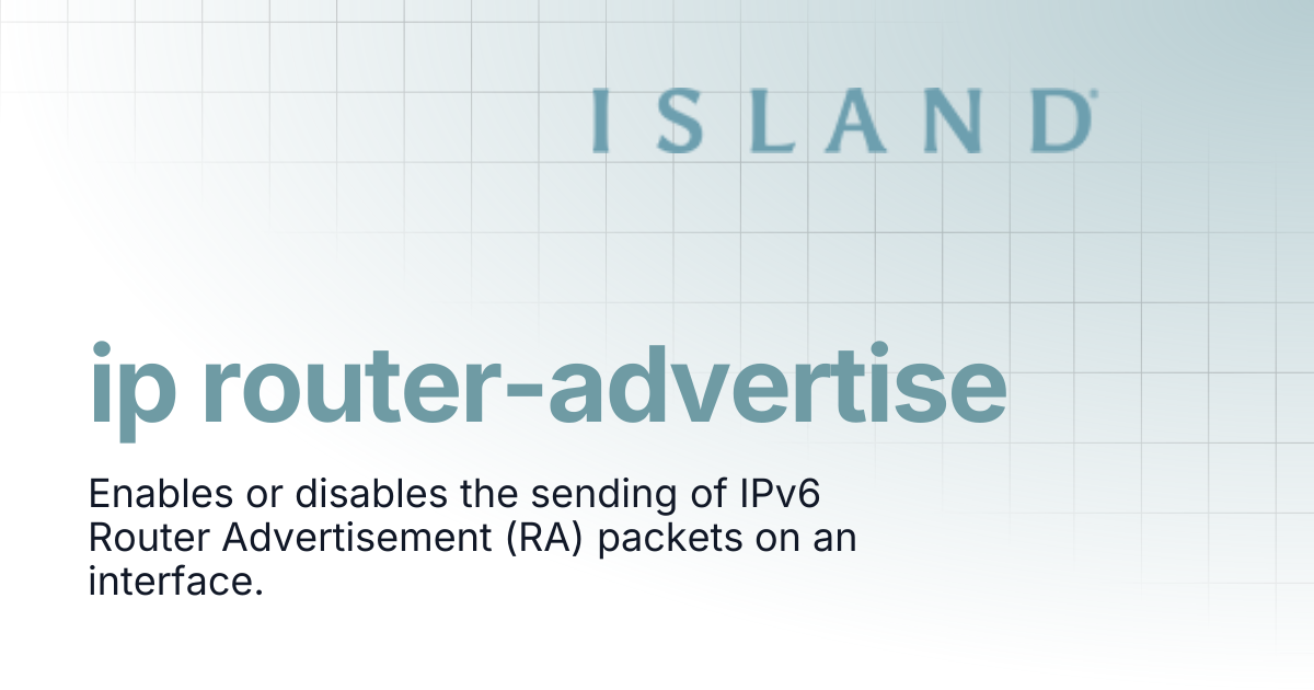 ip router-advertise | Island Router CLI Reference Guide 2.3.2 | Island ...