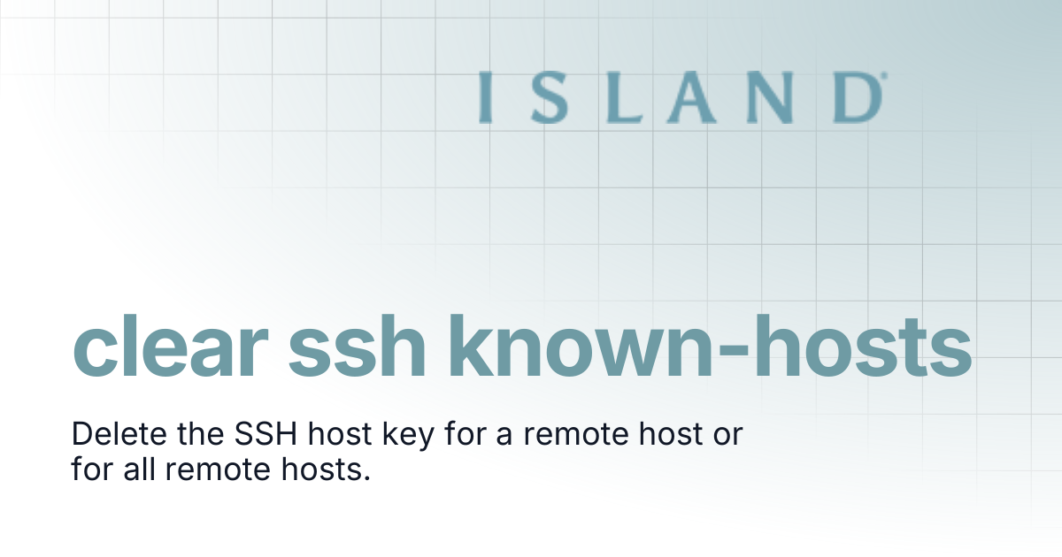 clear ssh known-hosts | Island Router CLI Reference Guide 2.3.2 ...